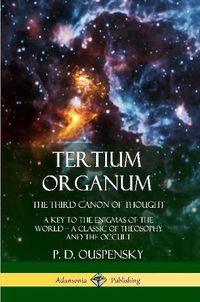 Cover image for Tertium Organum, The Third Canon of Thought