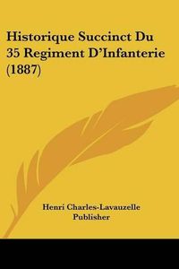 Cover image for Historique Succinct Du 35 Regiment D'Infanterie (1887)