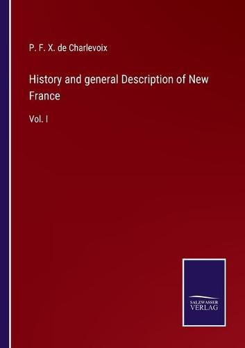 Cover image for History and general Description of New France: Vol. I