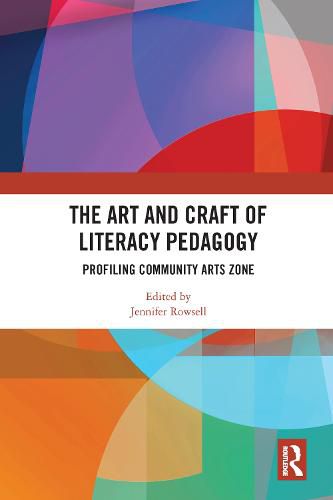 Cover image for The Art and Craft of Literacy Pedagogy: Profiling Community Arts Zone