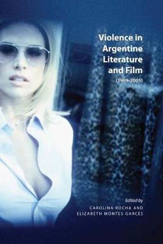 Cover image for Violence in Argentine Literature and Film (1989-2005): 1989-2005