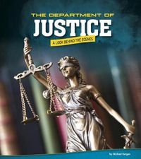 Cover image for The Department of Justice: A Look Behind the Scenes