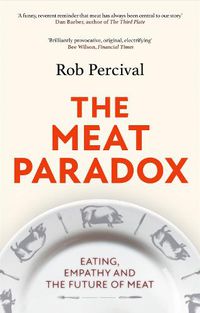 Cover image for The Meat Paradox: 'Brilliantly provocative, original, electrifying' Bee Wilson, Financial Times
