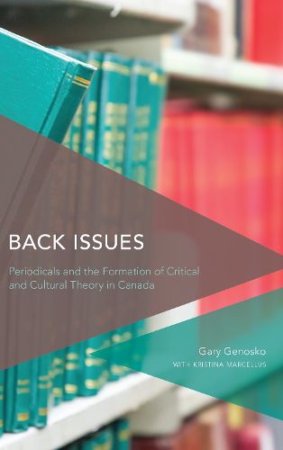 Cover image for Back Issues: Periodicals and the Formation of Critical and Cultural Theory in Canada