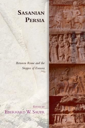 Cover image for Sasanian Persia: Between Rome and the Steppes of Eurasia