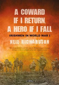 Cover image for A Coward if I Return, A Hero if I Fall: Stories of Irishmen in World War I