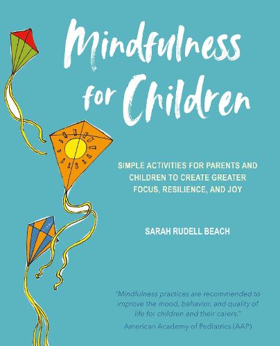 Cover image for Mindfulness for Children: Simple Activities for Parents and Children to Create Greater Focus, Resilience, and Joy