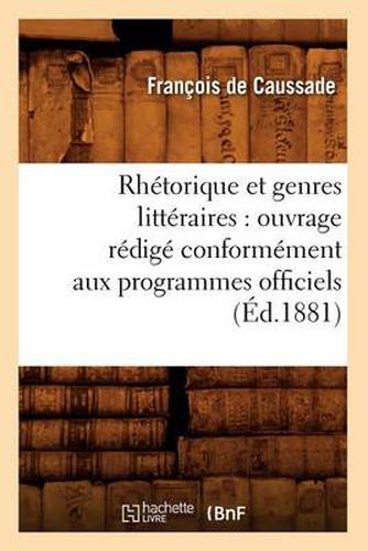 Cover image for Rhetorique Et Genres Litteraires: Ouvrage Redige Conformement Aux Programmes Officiels (Ed.1881)