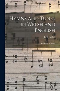 Cover image for Hymns and Tunes in Welsh and English: for Public Worship