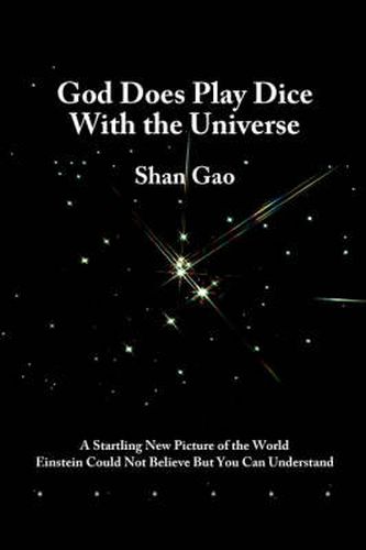 Cover image for God Does Play Dice with the Universe: a Startling New Picture of the World Einstein Could Not Believe But You Can Understand