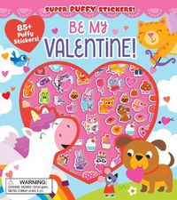 Cover image for Super Puffy Stickers! Be My Valentine!