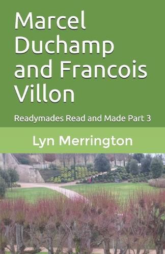 Marcel Duchamp and Francois Villon: Readymades Read and Made Part 3