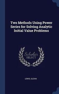 Cover image for Two Methods Using Power Series for Solving Analytic Initial Value Problems