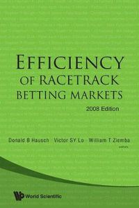 Cover image for Efficiency Of Racetrack Betting Markets (2008 Edition)