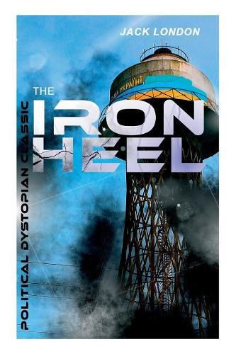 Cover image for THE IRON HEEL (Political Dystopian Classic): The Pioneer Dystopian Novel that Predicted the Rise of Fascism