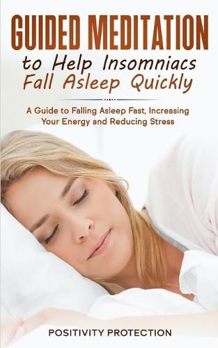 Cover image for Guided Meditation to Help Insomniacs Fall Asleep Quickly: A Guide to Falling Asleep Fast, Increasing Your Energy and Reducing Stress