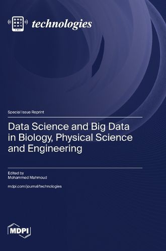 Cover image for Data Science and Big Data in Biology, Physical Science and Engineering