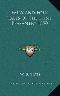 Cover image for Fairy and Folk Tales of the Irish Peasantry 1890