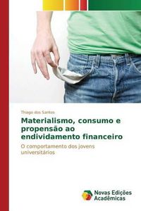 Cover image for Materialismo, consumo e propensao ao endividamento financeiro