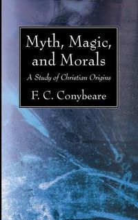 Cover image for Myth, Magic, and Morals: A Study of Christian Origins