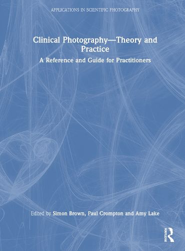 Medical Photography: Theory and Practice of Contemporary Clinical Photography