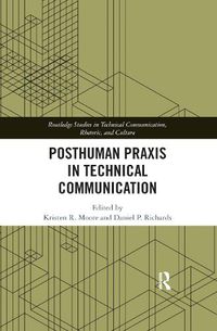 Cover image for Posthuman Praxis in Technical Communication