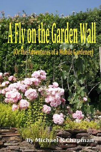 Cover image for A Fly on the Garden Wall: Or the Adventure of a Mobile Gardener