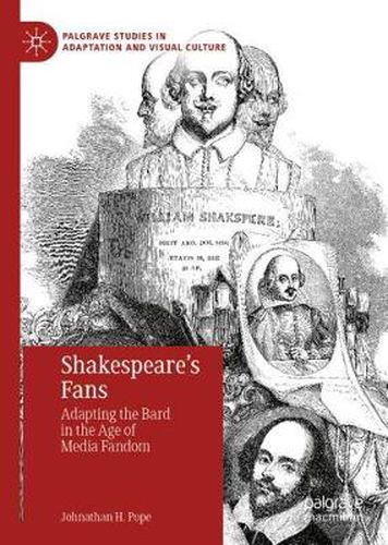 Cover image for Shakespeare's Fans: Adapting the Bard in the Age of Media Fandom