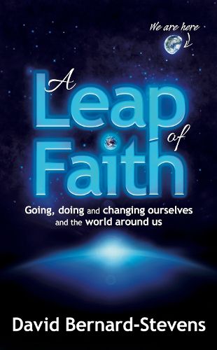 A Leap of Faith: Going, doing and changing ourselves and the world around us