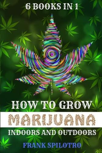 Cover image for How to Grow Marijuana Indoors and Outdoors: 6 Books in 1