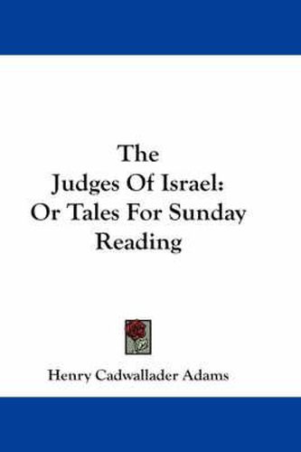 Cover image for The Judges of Israel: Or Tales for Sunday Reading