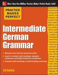 Cover image for Practice Makes Perfect: Intermediate German Grammar