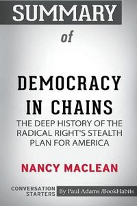 Cover image for Summary of Democracy in Chains by Nancy MacLean: Conversation Starters