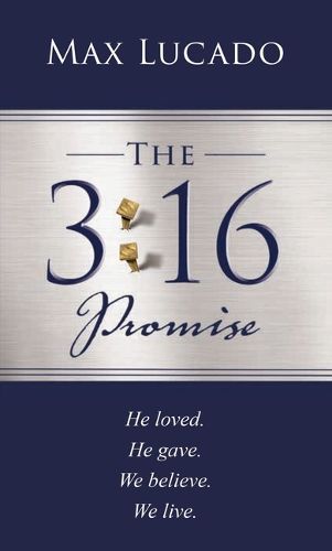Cover image for The 3:16 Promise: He Loves.  He Gives.  We Believe.  We Live.