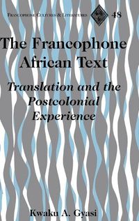 Cover image for The Francophone African Text: Translation and the Postcolonial Experience