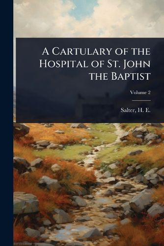 Cover image for A Cartulary of the Hospital of St. John the Baptist