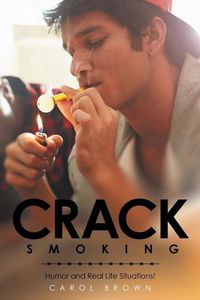 Cover image for Crack Smoking: Humor and Real Life Situations!