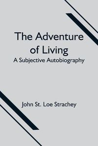 Cover image for The Adventure of Living: a Subjective Autobiography