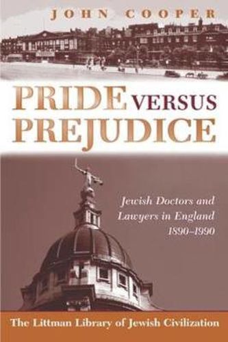 Cover image for Pride Versus Prejudice: Jewish Doctors and Lawyers in England, 1890 - 1990