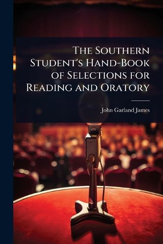 Cover image for The Southern Student's Hand-Book of Selections for Reading and Oratory