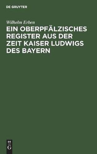 Cover image for Ein Oberpfalzisches Register Aus Der Zeit Kaiser Ludwigs Des Bayern