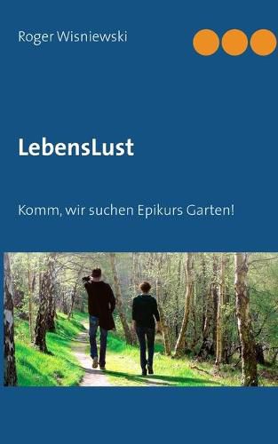 Cover image for LebensLust: Komm, wir suchen Epikurs Garten!