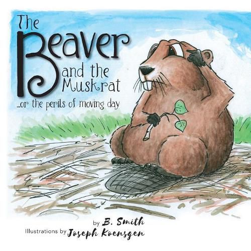 Cover image for The Beaver and the Muskrat: ...or the perils of moving day