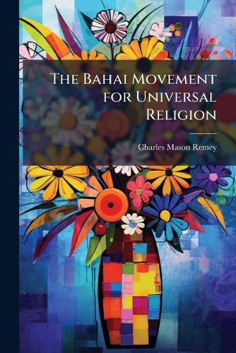 Cover image for The Bahai Movement for Universal Religion