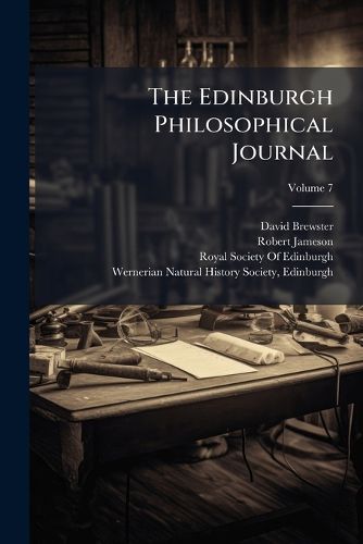 Cover image for The Edinburgh Philosophical Journal, Volume 7