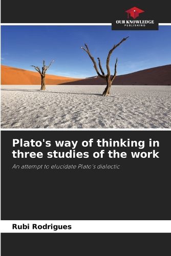 Plato's way of thinking in three studies of the work