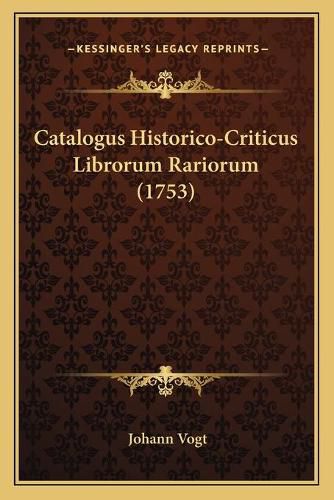 Cover image for Catalogus Historico-Criticus Librorum Rariorum (1753)