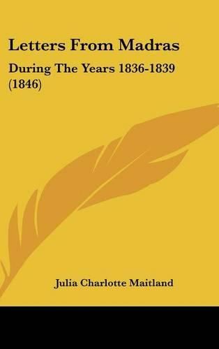 Letters from Madras: During the Years 1836-1839 (1846)