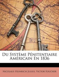 Cover image for Du Systme Pnitentiaire Amricain En 1836