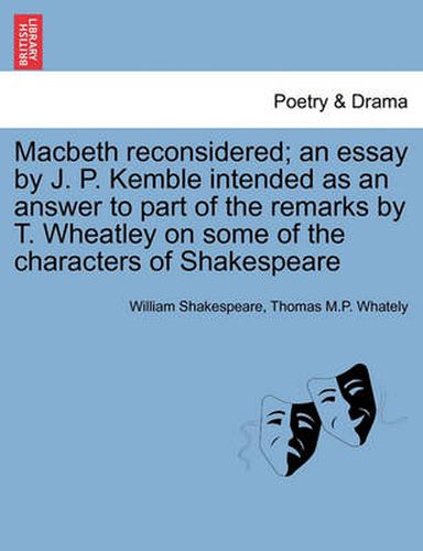 Cover image for Macbeth Reconsidered; An Essay by J. P. Kemble Intended as an Answer to Part of the Remarks by T. Wheatley on Some of the Characters of Shakespeare